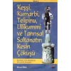Keşşi,Kumarbi,Telipinu,Ullikummi Ve Tanrisal Saltanatin Kesin Çöküşü