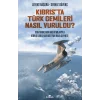 Kıbrıs’ta Türk Gemileri Nasıl Vuruldu?