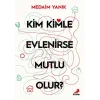 Kim, Kimle Evlenirse Mutlu Olur?