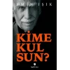Kime Kulsun?