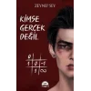 Kimse Gerçek Değil