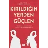 Kırıldığın Yerden Güçlen