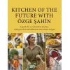 Kitchen Of The Future With Özge Şahin