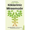 Köklerimiz Mirasımızdır