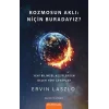 Kozmosun Aklı - Niçin Buradayız