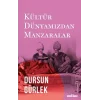 Kültür Dünyamızdan Manzaralar