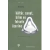 Kültür, Sanat, Bilim ve Felsefe Üzerine