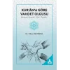 Kurana Göre Vahdet Olgusu (Kavramsal Çerçevesi-Alanı-Temelleri)
