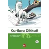 Kurtlara Dikkat!