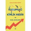 Kurumsal Kimlik Nedir ve Nasıl Olmalıdır?