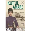 Kut’ül Amare Osmanlı’nın Son Zaferi