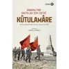 Kutulamare : Osmanlının Unutulan Son Zaferi : Mehmed Reşid Beyin Savaş Anıları