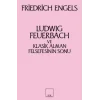 Ludwig Feuerbach ve Klasik Alman Felsefesinin Sonu