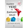 Madem Yeri ve Zamanı Geldi