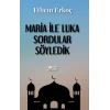 Maria ile Luka Sordular Söyledik