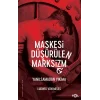 Maskesi Düşürülen Marksizm –Yanılsamadan Yıkıma