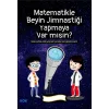 Matematikle Beyin Jimnastiği Yapmaya Var mısın?