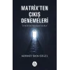 Matrixten Çıkış Denemeleri