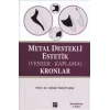 Metal Destekli Estetik (Veneer-Kaplama)Kronlar