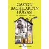 Metis Küçük Filozoflar Serisi 14 - Gaston Bachelardın Hülyası