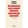 Milyarderler Gelir Vergisi Ödemiyor Buna Bir Son Vereceğiz