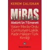 Miras: Atatürkün 7 Emaneti Vatan - Meclis – Ordu - Cumhuriyet – Laiklik - Kadın Hakları - Türk Kimliği