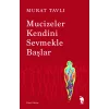 Mucizeler Kendini Sevmekle Başlar