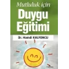 Mutluluk İçin Duygu Eğitimi