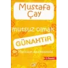 Mutsuz Olmak Günahtır