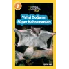 National Geographic Kids - Vahşi Doğanın Süper Kahramanları