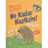 Ne Kadar Naziksin!