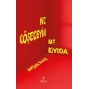 Ne Köşedeyim Ne Kıyıda