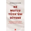 Ne Mutlu Türk’üm Diyene