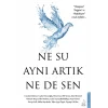 Ne Su Aynı Artık Ne de Sen