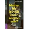 Neden Hiç Büyük Kadın Sanatçı Yok?