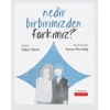 Nedir Birbirimizden Farkımız?