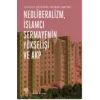 Neoliberalizm, İslamcı Sermayenin Yükselişi ve Akp