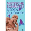 Nietzsche Sokratesi Neden Öldürdü?