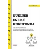 Nükleer Enerji Hukukunda Kaza ve Zarar Kavramı İle Uluslararası Sözleşmeler Kapsamında Taraf Devletlerin Hukuki Sorumluluğu