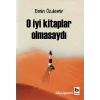 O İyi Kitaplar Olmasaydı