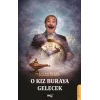 O Kız Buraya Gelecek