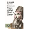 Oğlunun Kaleminden Ahmet Midhat Efendi ve Dönemi