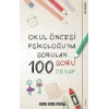 Okul Öncesi Psikoloğuna Sorulan 100 Soru 100 Cevap