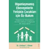 Olgunlaşmamış Ebeveynlerin Yetişin Çocukları için Öz-Bakım