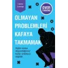 Olmayan Problemleri Kafaya Takmamak