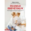 Olumlu Ebeveynlik Aile Bağlarını Nasıl Güçlendirir