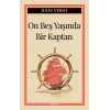 On Beş Yaşında Bir Kaptan