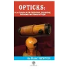 Opticks: Or a Treatise of the Reflections - Refractions-Inflections and Colours of Light