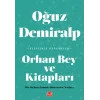 Orhan Bey ve Kitapları - Bir Orhan Pamuk Okurunun Notları