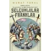 Orta Çağda İslamın Kılıcı ve Hristiyanlığın Çekici: Selçuklular - Franklar